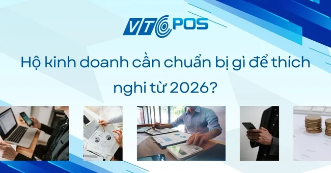 Hộ kinh doanh cần chuẩn bị gì để thích nghi từ 2026?